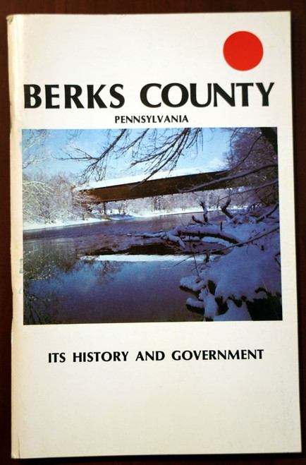 BERKS COUNTY Pennsylvania: Its History and Government 1980 READING PA