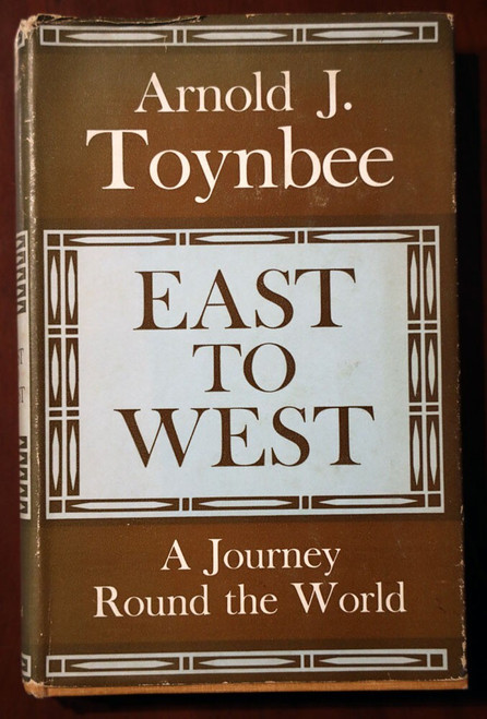 EAST TO WEST by Arnold J. Toynbee 1958 A Journey Round the World + MAP TRAVEL