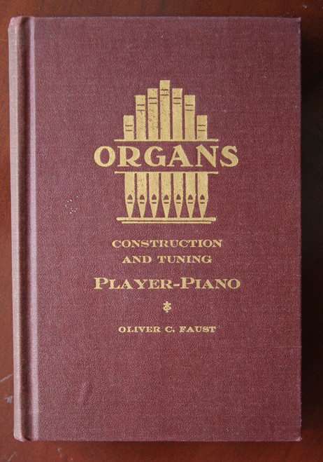 ORGANS Construction & Tuning PLAYER-PIANO by Oliver Faust 1949 Music HARDCOVER