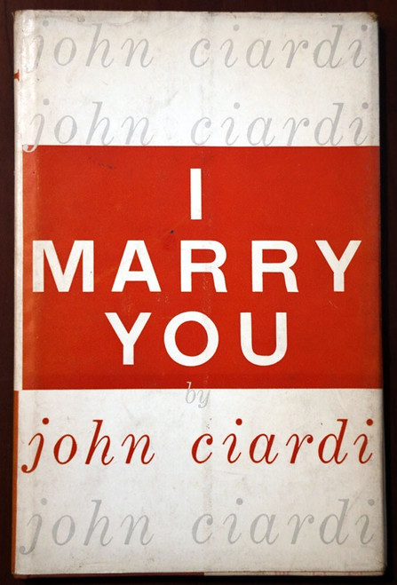 I MARRY YOU by John Ciardi 1958 Love Poems HC/DJ Vintage Poetry Book Rutgers