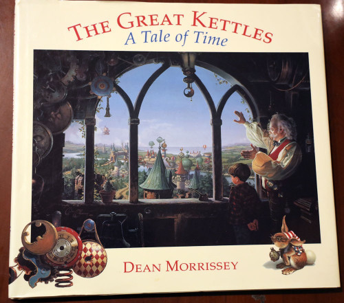 The Great Kettles: A Tale of Time by Dean Morrissey 1997 First Edition HC/DJ