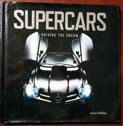 SUPERCARS Driving the Dream by Adam Phillips 2006 Barnes & Noble HC/DJ CARS