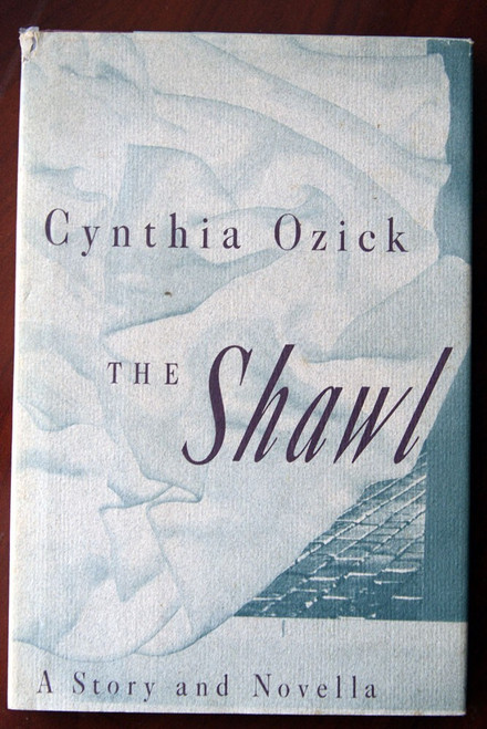 The Shawl by Cynthia Ozick 1989 Story and Novella HC/DJ Jewish Holocaust WWII