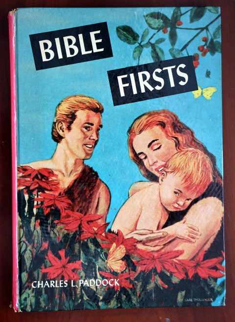 BIBLE FIRSTS by Charles L. Paddock & Earl Thollander 1956 Review & Herald Publ.