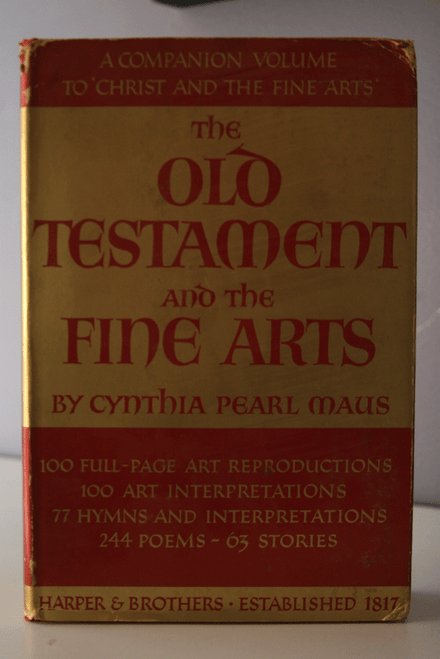 OLD TESTAMENT and the FINE ARTS by Cynthia Pearl Maus 1954 HC/DJ Religion