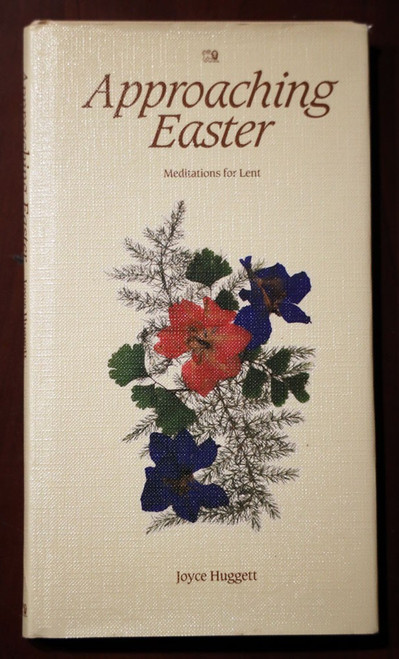 APPROACHING EASTER Meditations for Lent by Joyce Huggett 1987 1st Edition HC/DJ