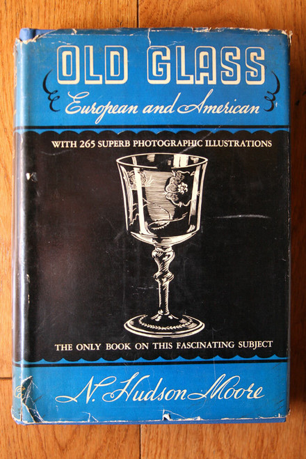 OLD GLASS European and American by N. Hudson Moore 1935 HC/DJ ILLUSTRATED