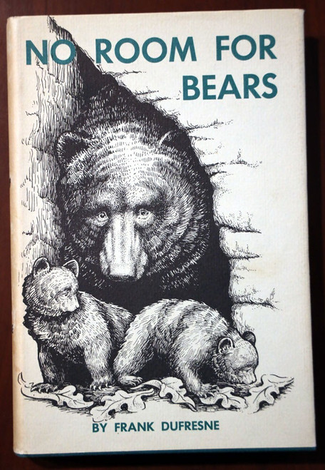 NO ROOM FOR BEARS by Frank Dufresne 1965 HC/DJ Alaska ILLUSTRATED - Rachel Horne