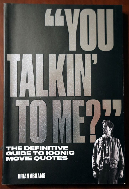 "You Talkin' to Me?" by Brian Abrams 2023 Guide to Iconic Movie Quotes 1st Print