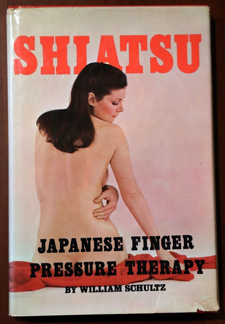 SHIATSU: Japanese Finger Pressure Therapy by William Schultz 1976 HC/DJ Health