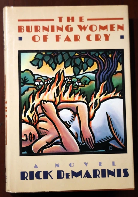 The Burning Women of Far Cry by Rick DeMarinis 1986 HC/DJ 1st Printing Novel