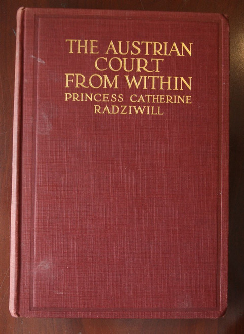 The Austrian Court From Within by Princess Catherine Radziwill ILLUSTRATED 1916