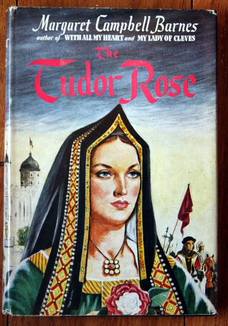 The Tudor Rose by Margaret Campbell Barnes 1953 HC/DJ Vintage Historical Novel