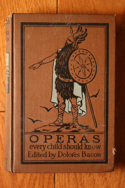 Operas Every Child Should Know - Dolores Bacon 1913 Illustrated Blanche Ostertag