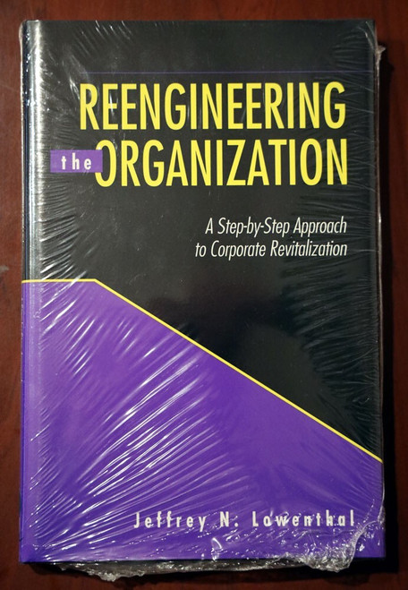 REENGINEERING THE ORGANIZATION by Jeffrey N. Lowenthal BRAND NEW in Plastic 1994