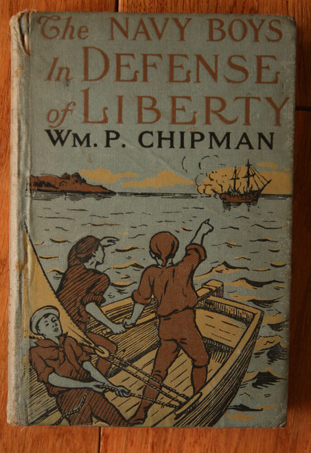 The Navy Boys in Defense of Liberty by Wm. P. Chipman 1908 A.L. Burt Hardcover