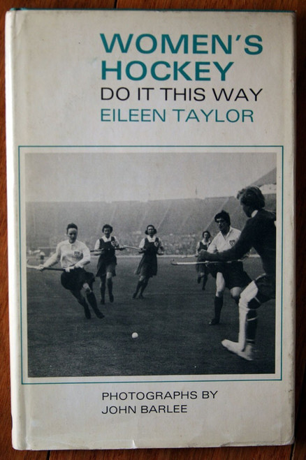 Women's Hockey: Do It This Way by Eileen Taylor 1967 HC/DJ John Barlee Photos