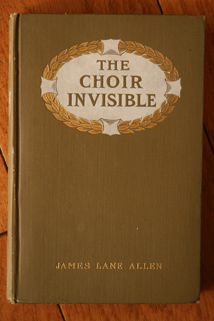 The Choir Invisible by James Lane Allen 1905 Macmillan Company Antique Hardcover