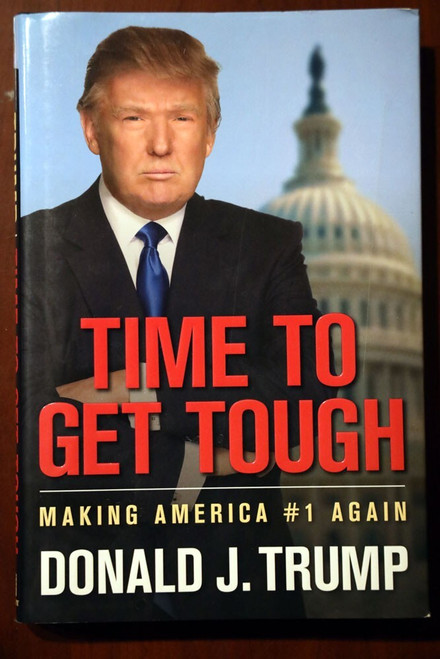 TIME TO GET TOUGH by Donald J. Trump (2011) 1st Ed. Printing HC/DJ PRESIDENT DJT