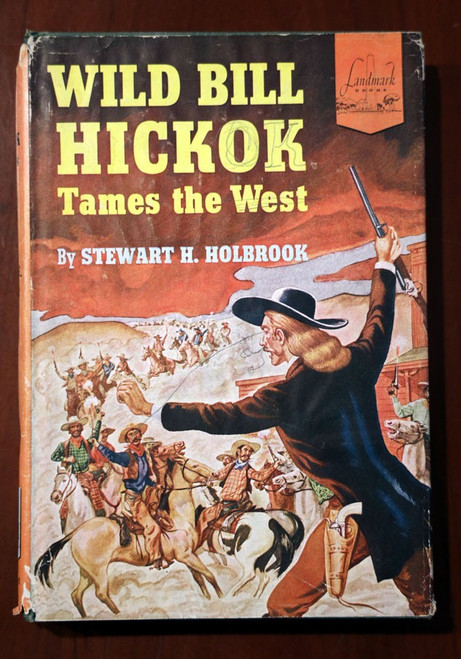 WILD BILL HICKOK Tames the West by Stewart H. Holbrook LANDMARK BOOKS #25 HC/DJ