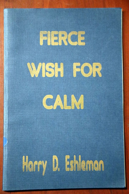 Fierce Wish for Calm by Harry D. Eshleman Rare Vintage Poetry Book 1993 Poems