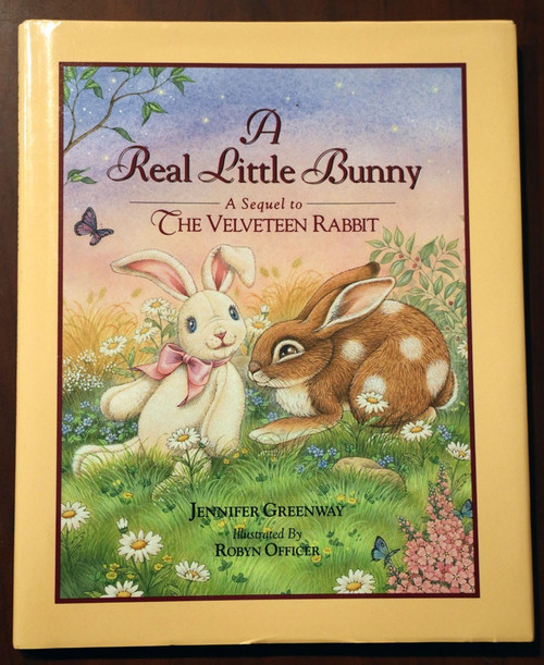 A Real Little Bunny: Velveteen Rabbit Sequel by Jennifer Greenway/Robyn Officer