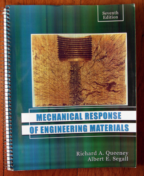 MECHANICAL RESPONSE OF ENGINEERING MATERIALS by Queeney & Segall 7th Ed.