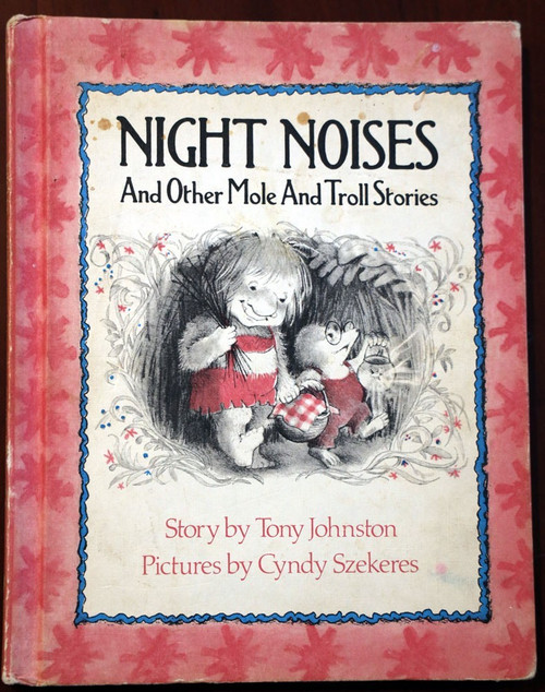 NIGHT NOISES and Other Mole and Troll Stories Tony Johnston 1977 Cyndy Szekeres