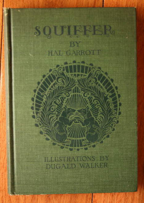 SQUIFFER by Hal Garrott 1924 1st Printing Illustrated by Dugald Walker RARE BOOK