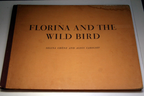 FLORINA AND THE WILD BIRD by Selina Chonz & Alois Carigiet 1953 1st Edition
