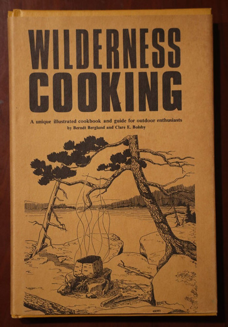 Wilderness Cooking 1973 Illustrated Cookbook for Outdoors HC/DJ Berglund/Bolsby