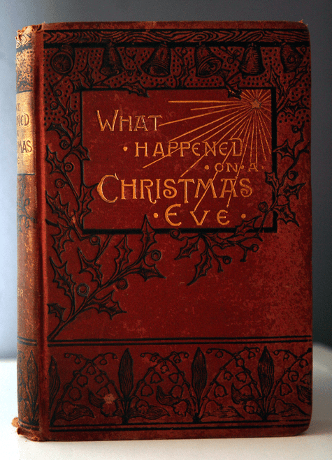 What Happened on a Christmas Eve by Emily Huntington Miller 1888 Illustrated