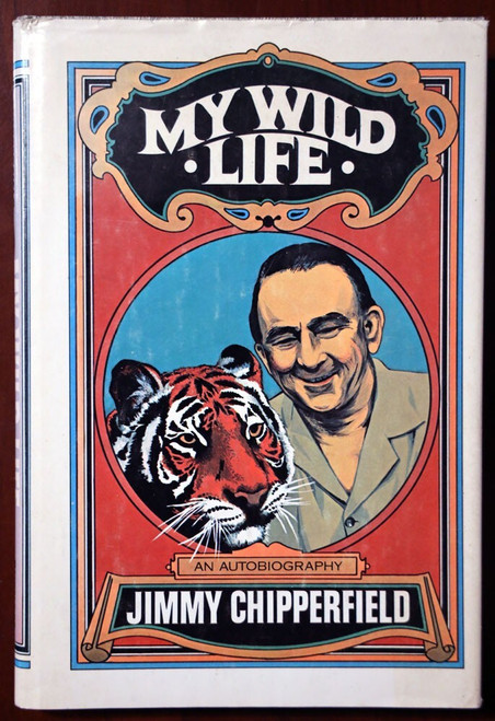 MY WILD LIFE Autobiography by Jimmy Chipperfield 1976 1st American Edition HC/DJ