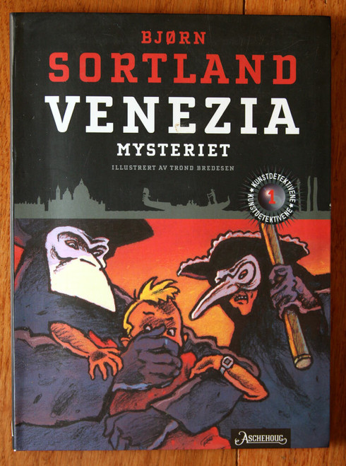 Venezia-Mysteriet by Bjorn Sortland 2005 Illustrated by Trond Bredesen NORWEGIAN
