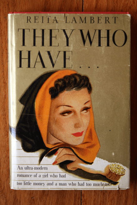 They Who Have by Reita Lambert 1939 HC/DJ Caxton House Vintage Romance Novel 