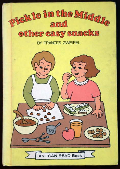 Pickle in the Middle & Other Easy Snacks by Frances Zweifel 1979 First Edition
