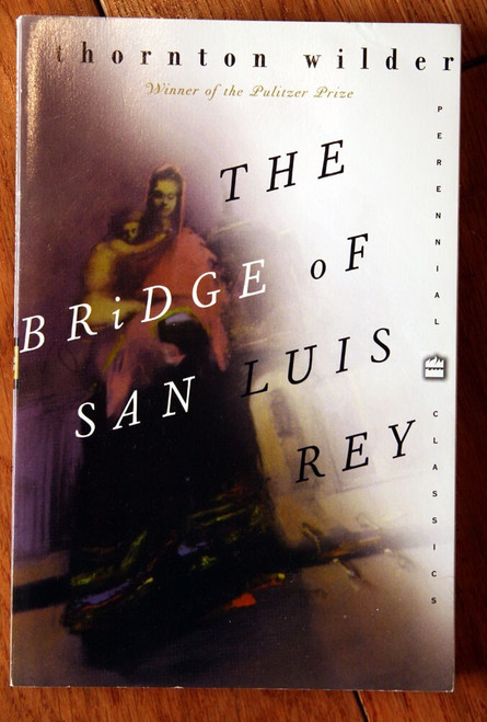 The Bridge of San Luis Rey by Thornton Wilder 1998 Perennial Classics Paperback