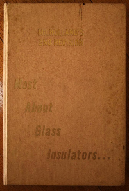 Milholland's 2nd Revision MOST ABOUT GLASS INSULATORS Collecting Reference Book