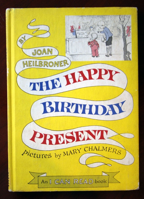 The Happy Birthday Present by Joan Heilbroner & Mary Chalmers 1962 "I Can Read"
