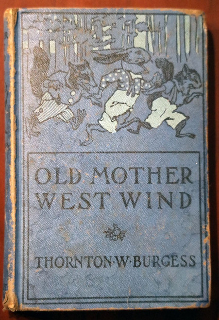 Old Mother West Wind by Thornton W. Burgess 1910 Illustrated by George Kerr RARE