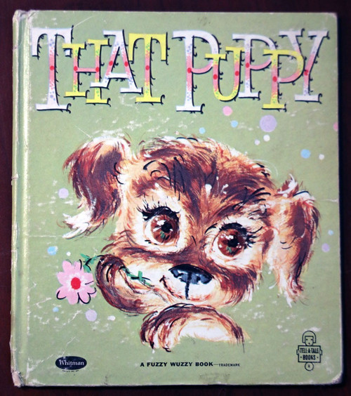 THAT PUPPY by Dorothy Haas/Jessica Zemsky 1960 Whitman Tell-A-Tale Fuzzy Wuzzy