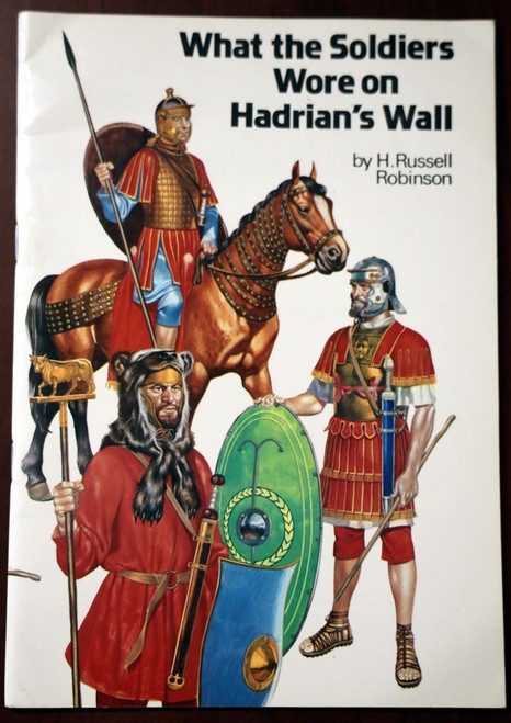 What the Soldiers Wore on Hadrian's Wall by H. Russell Robinson 1985 Roman Armor
