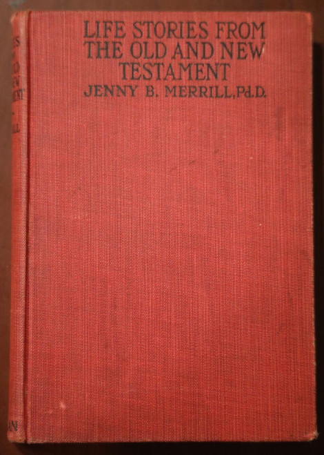 Life Stories from the Old and New Testament by Jenny B Merrill 1922 Bible Lesson