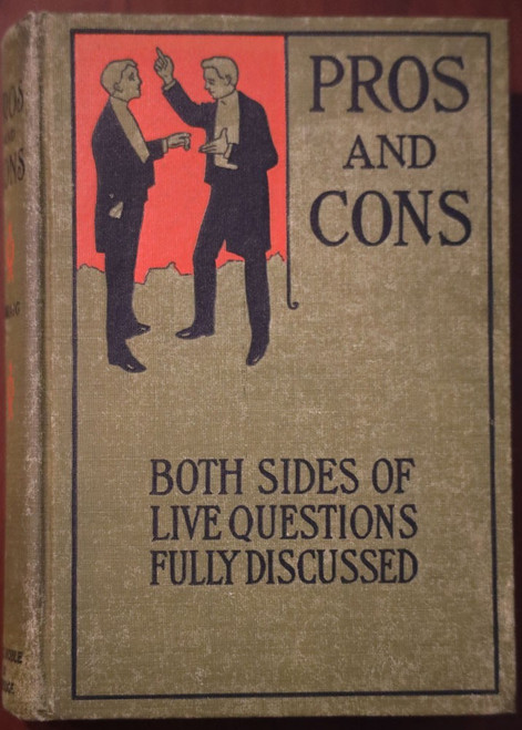 PROS AND CONS: Both Sides of Live Questions by A.H. Craig 1897 Debate/Law/Govern
