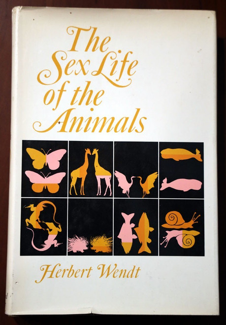The Sex Life of the Animals by Herbert Wendt 1965 HC/DJ 1st Printing - Biology