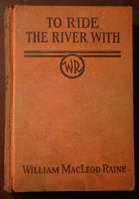 To Ride the River With by William MacLeod Raine 1936 Vintage Western Novel