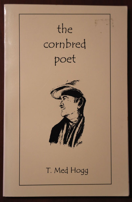 The Cornbred Poet by T. Med Hogg SIGNED [2000] Poetry Book Trade Paperback