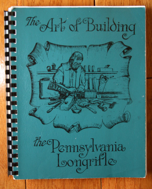 The Art of Building the Pennsylvania Longrifle DIXON Signed Colonial Rifles Book