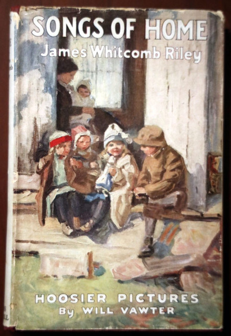 SONGS OF HOME by James Whitcomb Riley 1923 Hoosier Pictures by Will Vawter HC/DJ