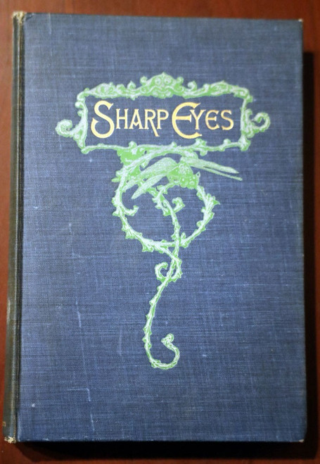 SHARP EYES A Rambler's Calendar by Wm. Hamilton Gibson 1904 Insects/Birds/Flower